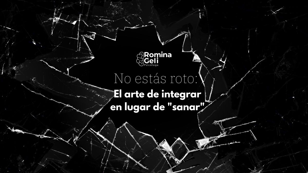 No estás roto: El arte de integrar en lugar de "sanar"