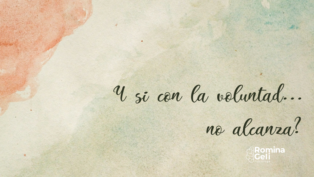 ¿Y si con la voluntad no alcanza?
